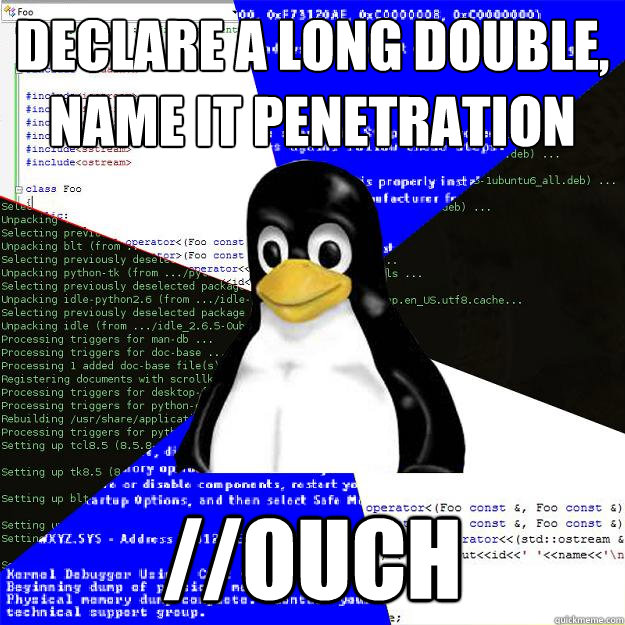 declare a long double, name it penetration //Ouch  Computer Science Penguin
