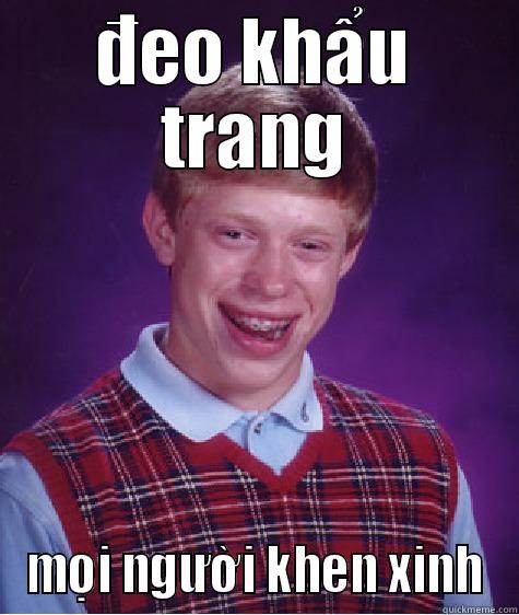 ĐEO KHẨU TRANG MỌI NGƯỜI KHEN XINH Bad Luck Brian
