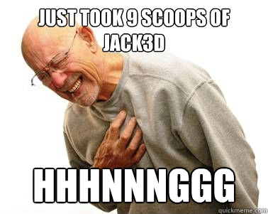 Just took 9 scoops of jack3d HHHNNNGGG  