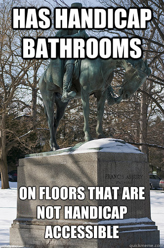 Has handicap bathrooms on floors that are not handicap accessible   Drew University Meme