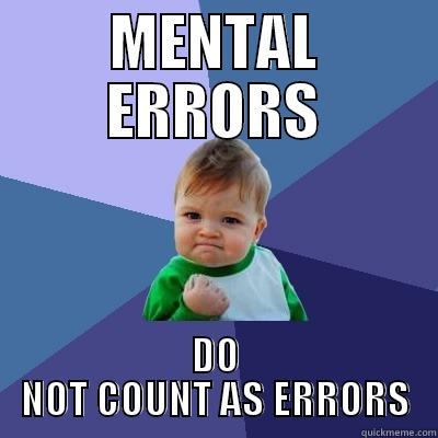 MENTAL ERRORS DO NOT COUNT AS ERRORS Success Kid