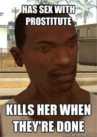 has sex with prostitute Kills her when they're done  San Andreas CJ