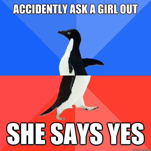 accidently ask a girl out She says yes  Socially Awkward Awesome Penguin