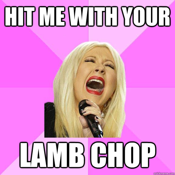 hit me with your Lamb Chop - hit me with your Lamb Chop  Wrong Lyrics Christina