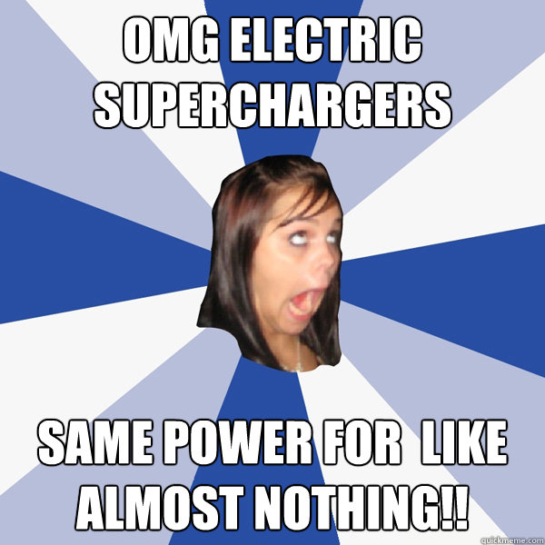 OMG ELECTRIC SUPERCHARGERS Same power for  like almost nothing!!  Annoying Facebook Girl