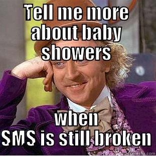 TELL ME MORE ABOUT BABY SHOWERS WHEN SMS IS STILL BROKEN Creepy Wonka
