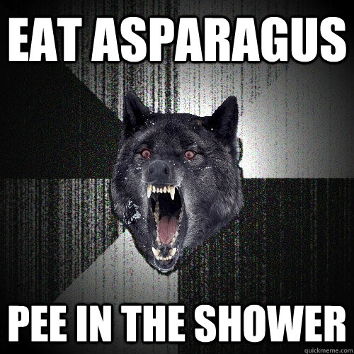 EAT ASPARAGUS PEE IN THE SHOWER - EAT ASPARAGUS PEE IN THE SHOWER  Insanity Wolf