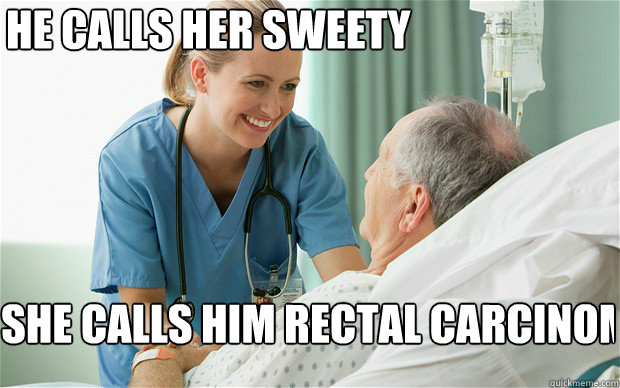 He calls her sweety She calls him rectal carcinoma  