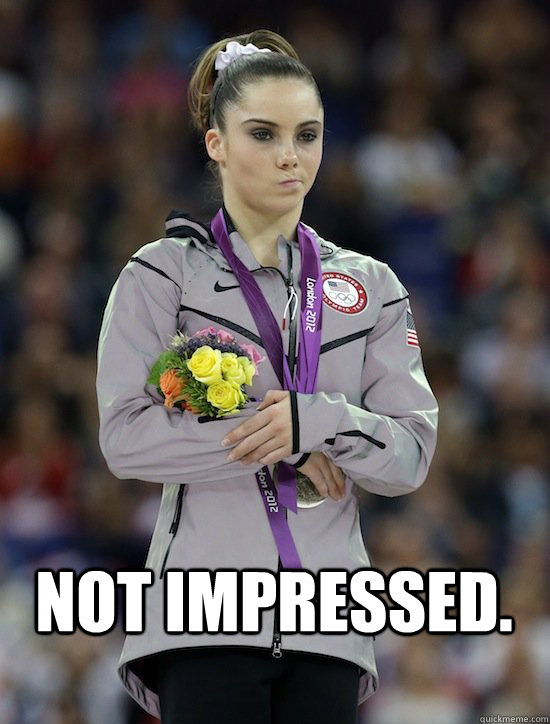  Not impressed. -  Not impressed.  McKayla Maroney