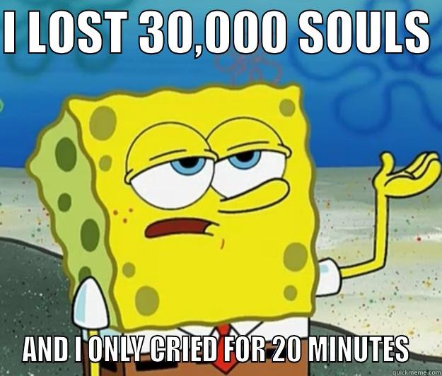 Dark Souls - I LOST 30,000 SOULS  AND I ONLY CRIED FOR 20 MINUTES  Tough Spongebob