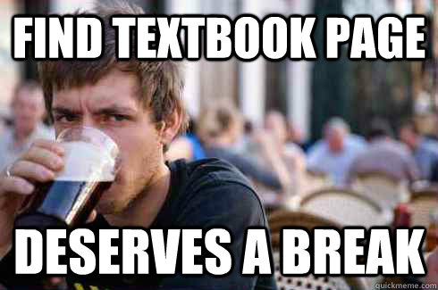 Find textbook page deserves a break  Lazy College Senior