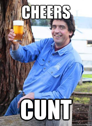 Cheers Cunt - Cheers Cunt  cheers