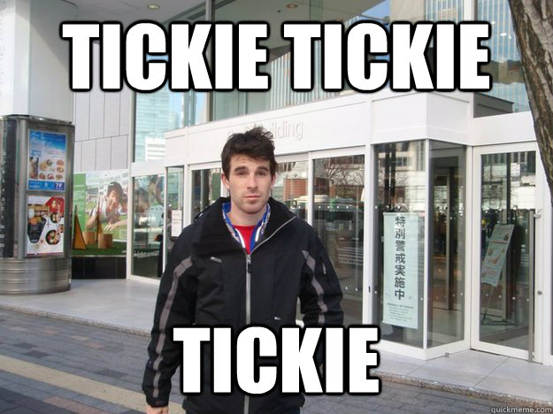 tickie tickie tickie  
