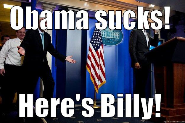 OBAMA SUCKS! HERE'S BILLY! Inappropriate Timing Bill Clinton