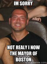 IM SORRY NOT REALY I NOW THE MAYOR OF BOSTON  Paul Christoforo Logic