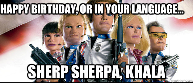 Happy Birthday, or in your language... Sherp sherpa, khala  