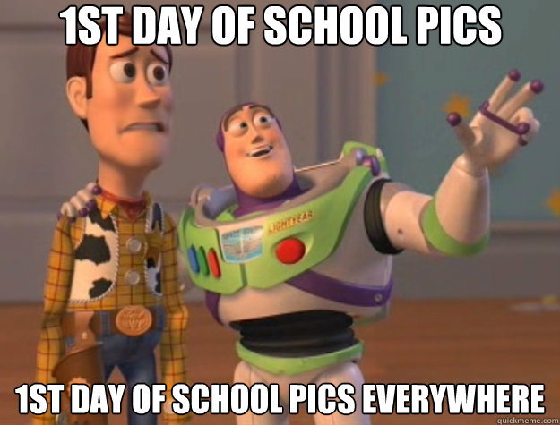 1st Day of School pics 1st Day of School Pics everywhere  Toy Story