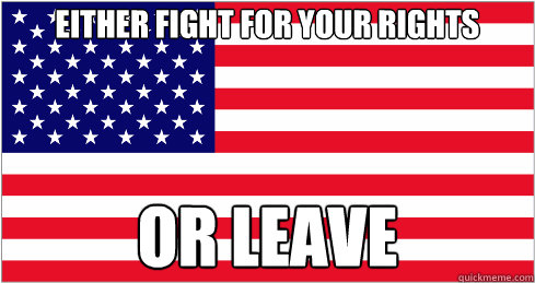 Either fight for your rights Or leave  