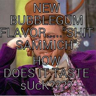 NEW BUBBLEGUM FLAVOR.....