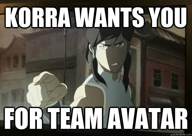 Korra wants you For Team avatar - Korra wants you For Team avatar  Korra nation