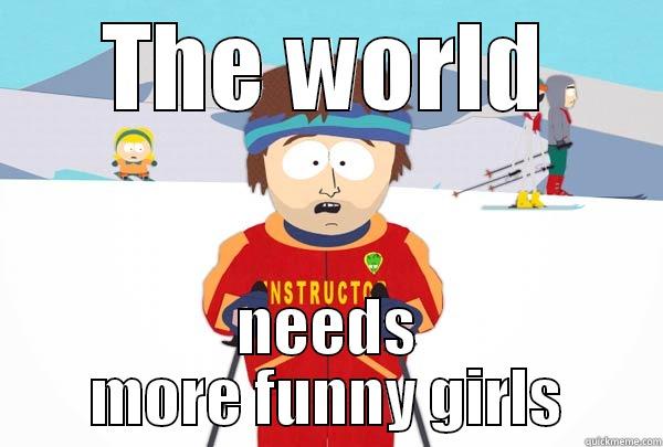 THE WORLD NEEDS MORE FUNNY GIRLS Super Cool Ski Instructor