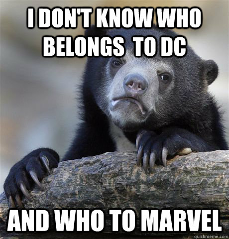 I don't know who belongs  to dc and who to marvel  Confession Bear