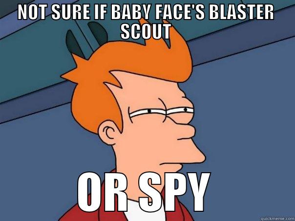 NOT SURE IF BABY FACE'S BLASTER SCOUT OR SPY Futurama Fry