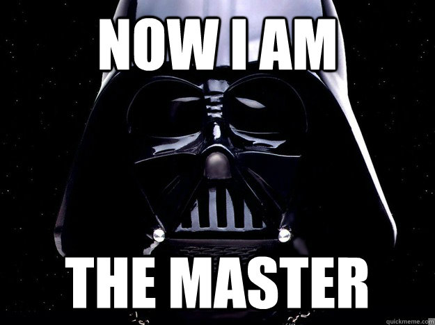 Now I am The master  - Now I am The master   How I feel when I accomplish anything