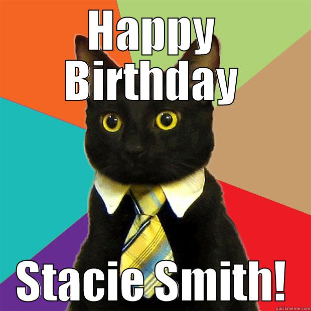 HAPPY BIRTHDAY STACIE SMITH! Business Cat