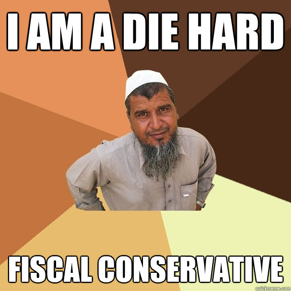 I am a Die Hard Fiscal Conservative  Ordinary Muslim Man