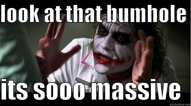 LOOK AT THAT BUMHOLE   ITS SOOO MASSIVE  Joker Mind Loss