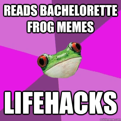 reads bachelorette frog memes lifehacks - reads bachelorette frog memes lifehacks  Foul Bachelorette Frog