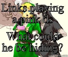 LINKS PLAYING A PINK DS WHAT COULD HE BE HIDING? Misc