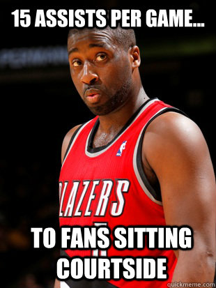 15 assists per game... to fans sitting courtside  