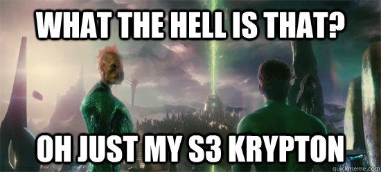 What THE HELL IS THAT? Oh just my S3 Krypton  