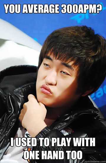 you average 300apm? i used to play with one hand too  Flash unimpressed