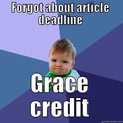 FORGOT ABOUT ARTICLE DEADLINE GRACE CREDIT Success Kid