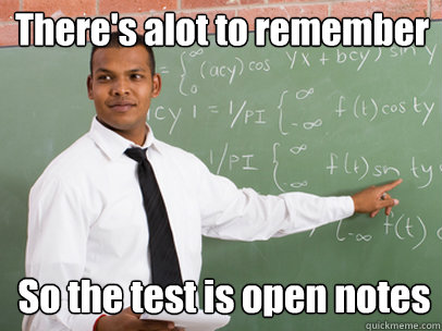 There's alot to remember So the test is open notes  Good Guy Teacher
