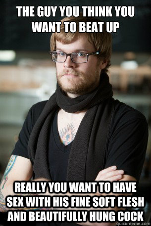 the guy you think you want to beat up really you want to have sex with his fine soft flesh and beautifully hung cock  Hipster Barista