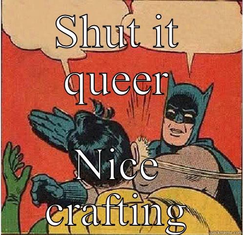 SHUT IT QUEER NICE CRAFTING Batman Slapping Robin