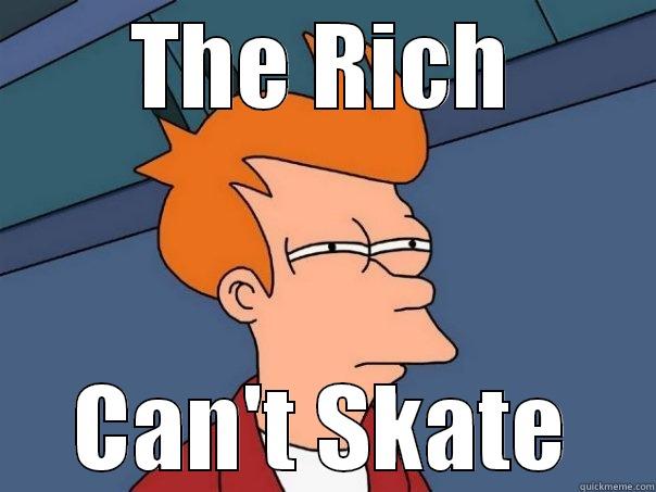 THE RICH CAN'T SKATE Futurama Fry