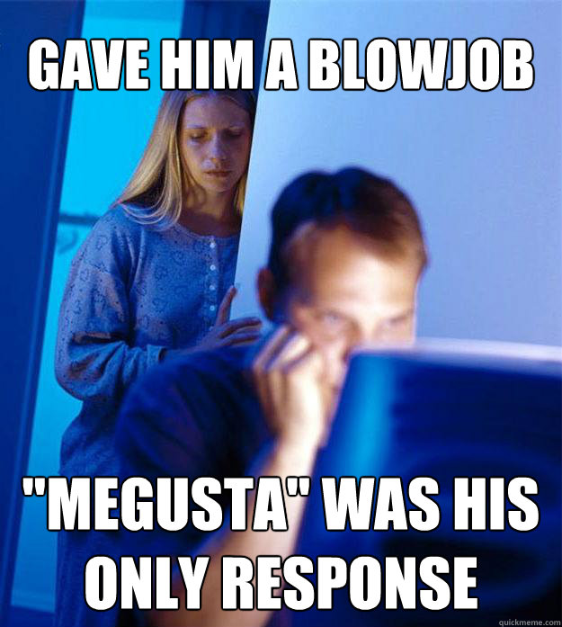 Gave him a Blowjob 