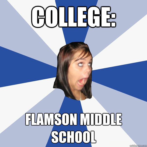 College: Flamson Middle School  Annoying Facebook Girl