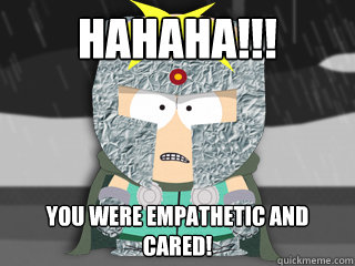 HAHAHA!!! You were empathetic and cared! - HAHAHA!!! You were empathetic and cared!  Professor ChaosSimpsons Did It