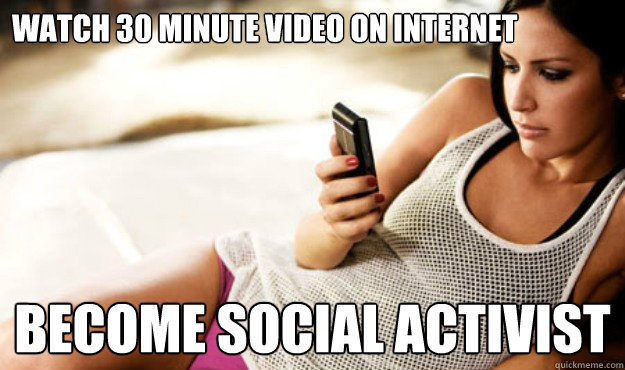 watch 30 minute video on internet  become social activist  fap nation kony 2012