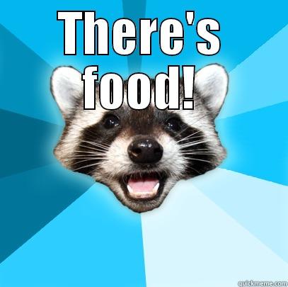THERE'S FOOD!  Lame Pun Coon