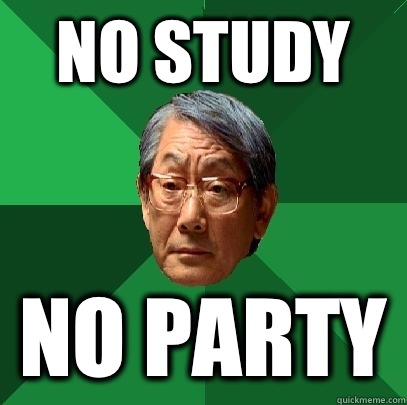 No Study No Party  High Expectations Asian Father