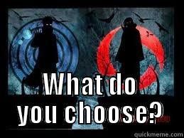  WHAT DO YOU CHOOSE? Misc