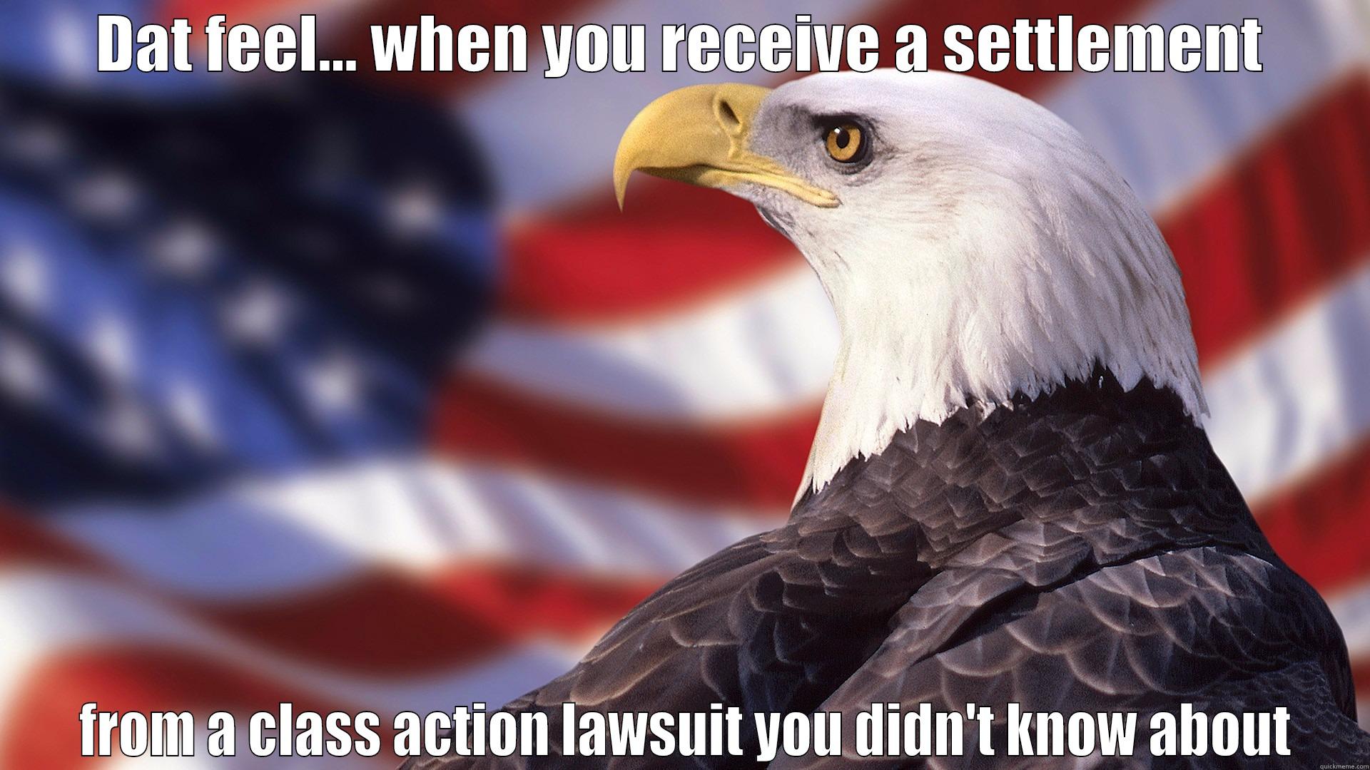 DAT FEEL... WHEN YOU RECEIVE A SETTLEMENT  FROM A CLASS ACTION LAWSUIT YOU DIDN'T KNOW ABOUT Misc