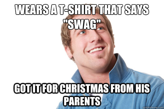 Wears a t-shirt that says 